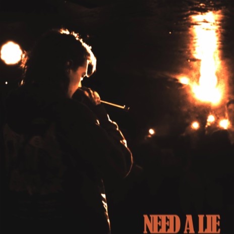 NEED A LIE | Boomplay Music