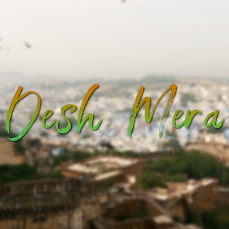 Desh Mera ft. Mayank Verma, Swati Singh & Srividya Kotnala | Boomplay Music