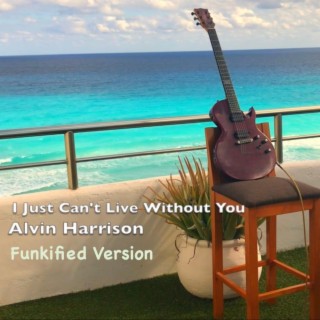 I Just Can't Live Without You (Funkified/Dance Version)