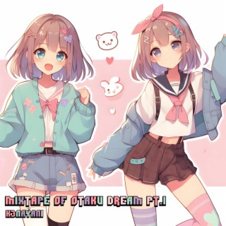 Mixtape of Otaku Dream, Pt. 1