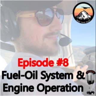 Episode #8: Fuel-Oil System & Engine Operation