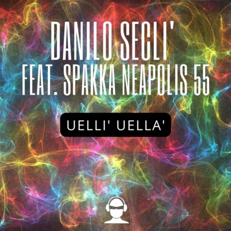 Uellì Uellà ft. Spakka-Neapolis 55 | Boomplay Music