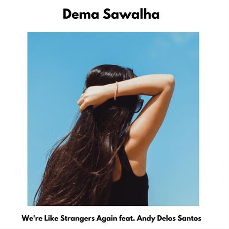 We’re Like Strangers Again ft. Andy Delos Santos | Boomplay Music