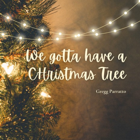 We Gotta Have a Christmas Tree | Boomplay Music