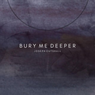 Bury Me Deeper lyrics | Boomplay Music