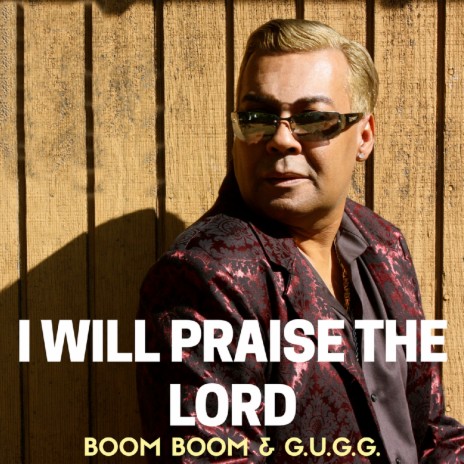 I Will Praise the Lord ft. G.U.G.G. | Boomplay Music