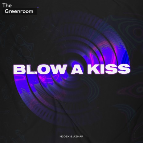 Blow A Kiss ft. Azhar Sistorms | Boomplay Music