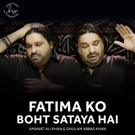 Fatima Ko Boht Sataya Hai ft. Ghulam Abbas Khan | Boomplay Music