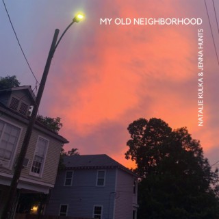 My Old Neighborhood ft. Jenna Hunts lyrics | Boomplay Music