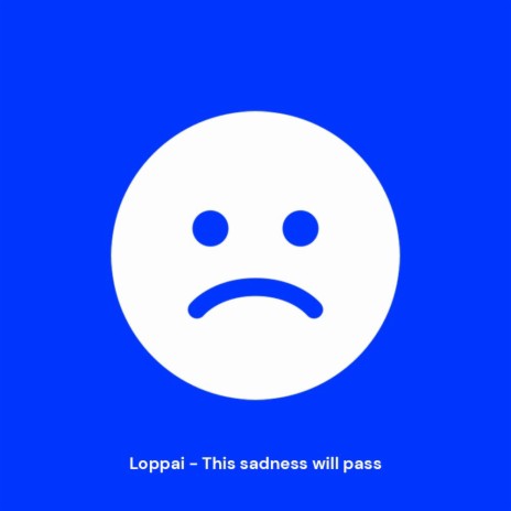 This sadness will pass | Boomplay Music