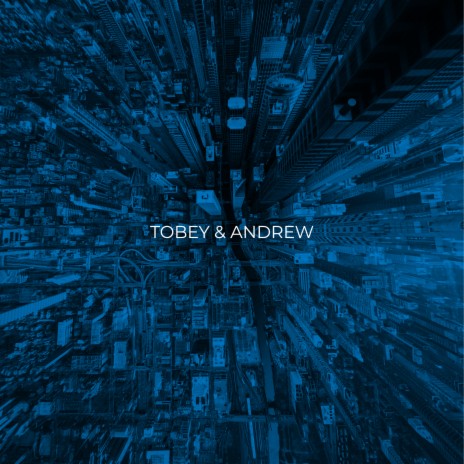 Tobey and Andrew | Boomplay Music