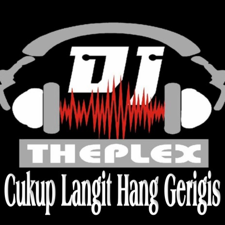 Cukup Langit Hang Gerigis | Boomplay Music