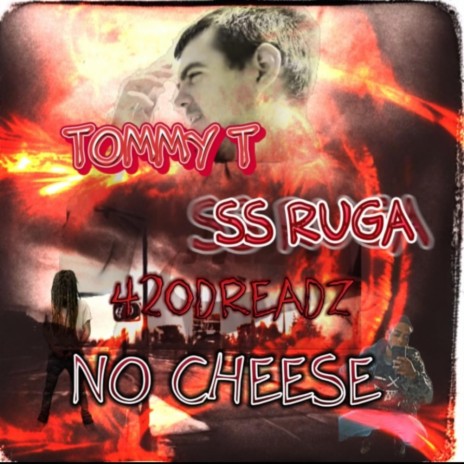 NO CHEESE ft. SS Ruga & Tommy T | Boomplay Music
