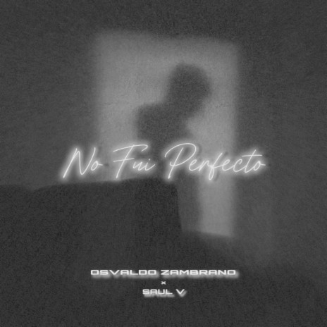 No Fui Perfecto ft. Saul V | Boomplay Music