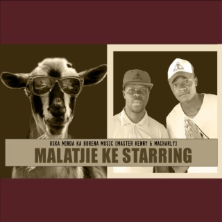 Malatjie Ke Starring