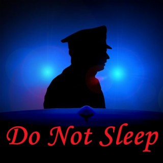 Do Not Sleep lyrics | Boomplay Music