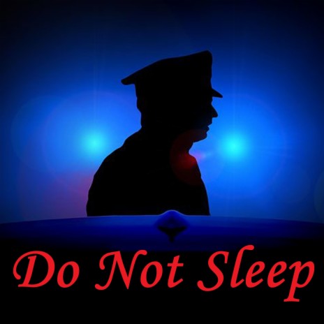 Do Not Sleep | Boomplay Music