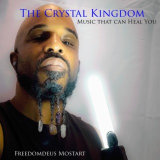 THE CRYSTAL KINGDOM Music that can Heal You