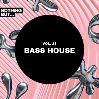 Nothing But... Bass House, Vol. 23