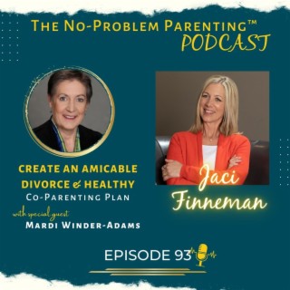 EP. 93 Create an Amicable Divorce & Healthy Co-Parenting Plan with Special Guest Mardi Winder-Adams