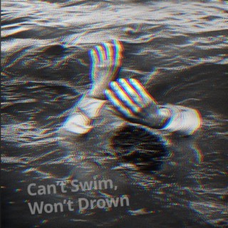 Can't Swim, Won't Drown