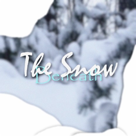 Beneath The Snow | Boomplay Music