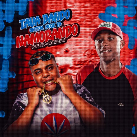 Tava Dando Ontem, Hoje Ta Namorando ft. DJ Negritinho | Boomplay Music