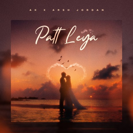 Patt Leya ft. Arsh Jordan | Boomplay Music