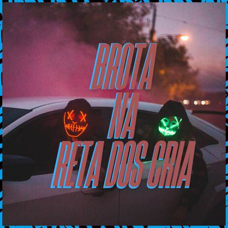 Brota na Reta dos Cria ft. Yuri Redicopa | Boomplay Music