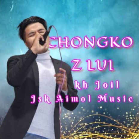 Chongko Zet Lui ft. Kh Joil | Boomplay Music