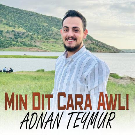 Adnan Teymur - Min Dit Cara Awli - عدنان تیمور -من دیت جارا ئەولی | Boomplay Music