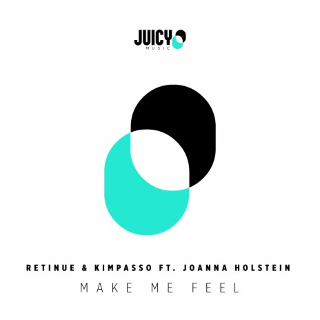 Make Me Feel ft. Kimpasso & Joanna Holstein