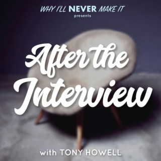 After the Interview with Tony Howell