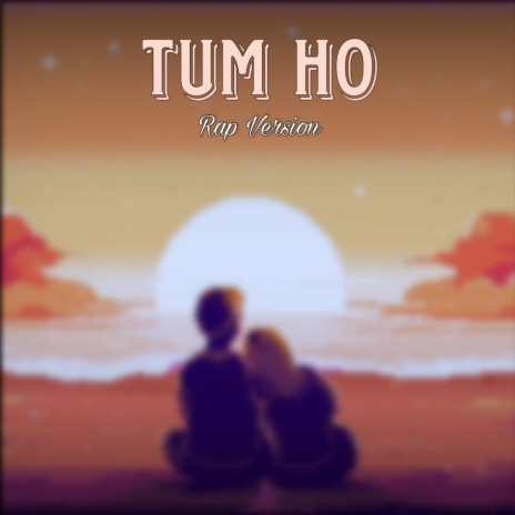 Tum Ho Rap Version | Boomplay Music