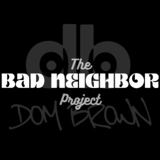 The Bad Neighbor Project