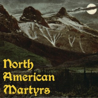 North American Martyrs lyrics | Boomplay Music