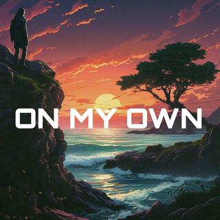 On My Own lyrics | Boomplay Music