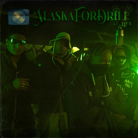 Alaska For Drill, Ep. 3 ft. OG L, Bless97, Vullto GSS, Nuth BTK & SE7E BTK | Boomplay Music