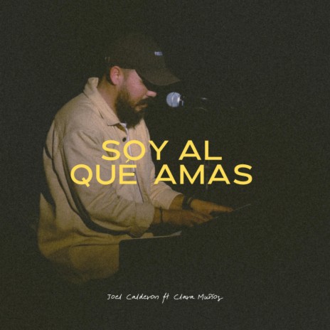 SOY AL QUE AMAS ft. Clara Muñoz | Boomplay Music
