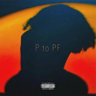 P to PF lyrics | Boomplay Music