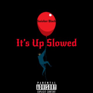 Its Up Slowed