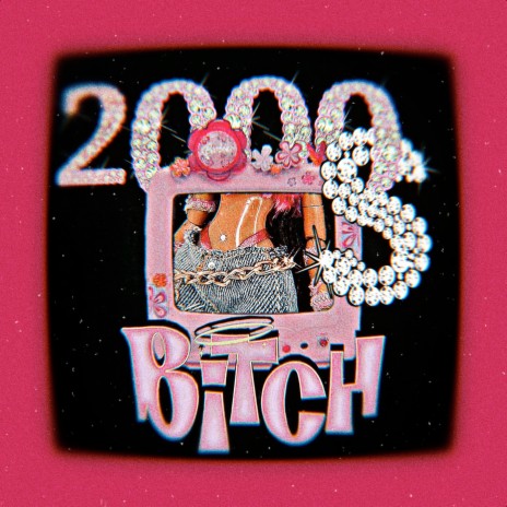2000s Bitch