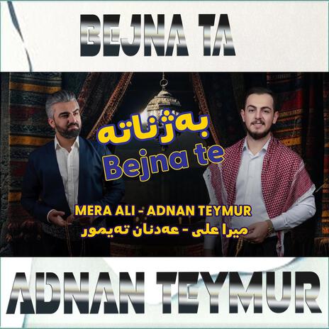 Mera Ali - Adnan Teymur - Bejna Ta - میرا علی و عدنان تیمور - بەژناتە | Boomplay Music