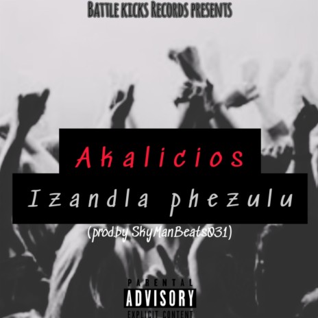 Izandla phezulu ft. Akalicious | Boomplay Music