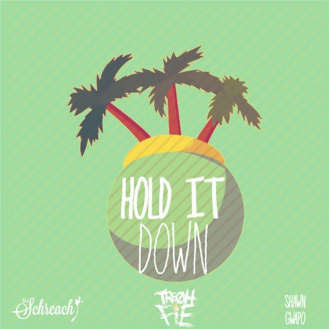 Hold It Down ft. Dj Schreach & Shawn Gwapo