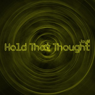 Hold That Thought