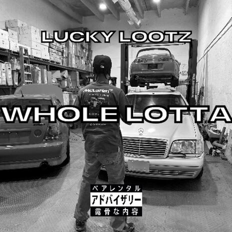 Whole Lotta | Boomplay Music