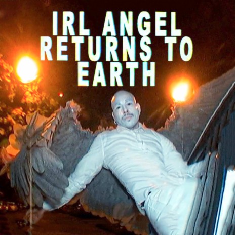 IRL ANGEL RETURNS TO EARTH | Boomplay Music