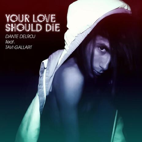 YOUR LOVE SHOULD DIE (Speed Up) ft. Tavi Gallart | Boomplay Music