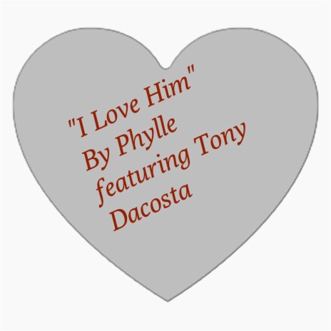 I Love Him (feat. Tony Dacosta) | Boomplay Music